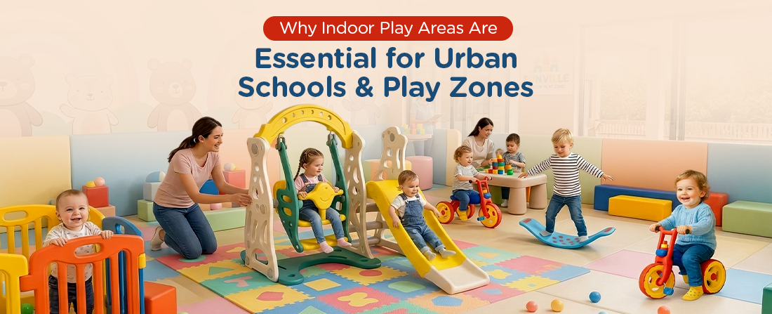 Indoor Play Areas Importance for Urban Schools & Play Zones