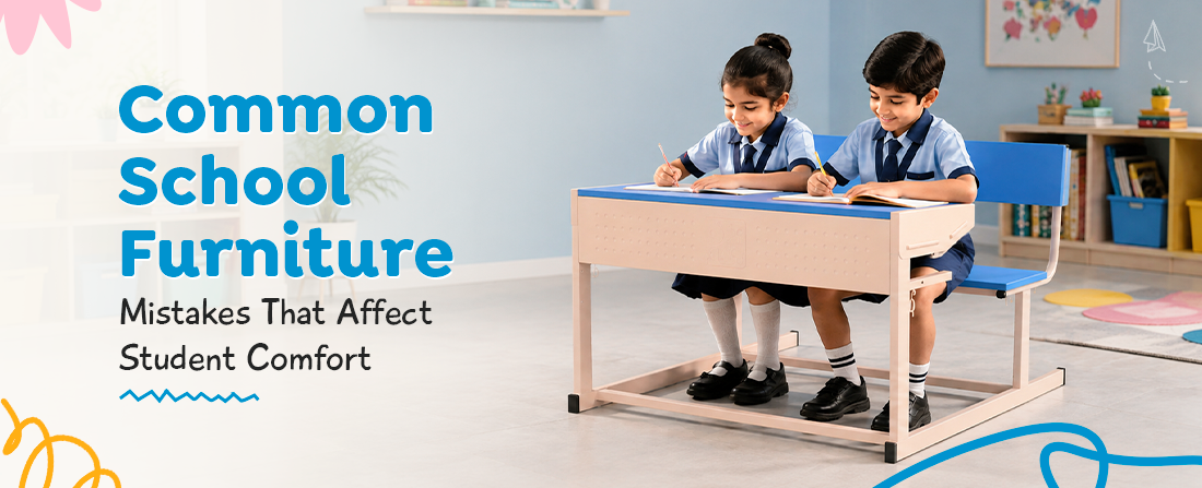 Common School Furniture Mistakes That Affect Student Comfort