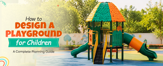 How to Design a Playground for Children: A Complete Planning Guide
