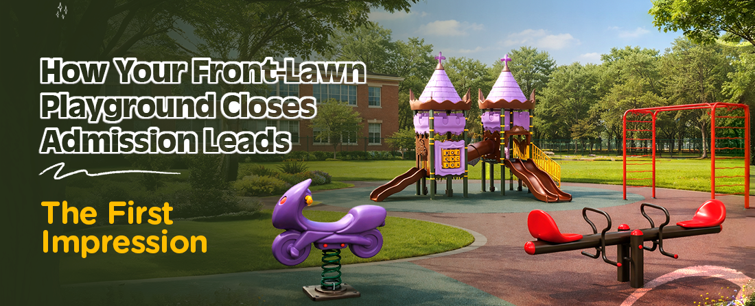 How Your Front-Lawn Playground Closes Admission Leads: The First Impression