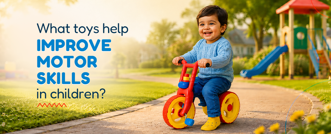 What toys help improve motor skills in children?